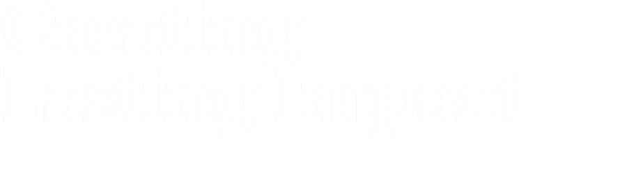 Creating Lasting Impact 