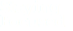 Staying  Focused